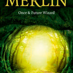 Merlin, Once and Future Wizard - Pagan Portals