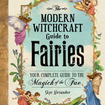 Modern Witchcraft Guide to Faeries, The