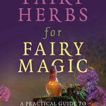 Fairy Herbs for Fairy Magic - Pagan Portals